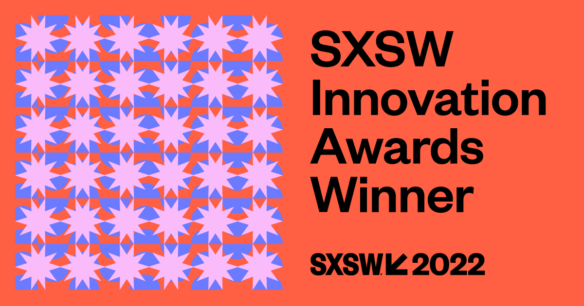 SXSW 2022 innovation award.