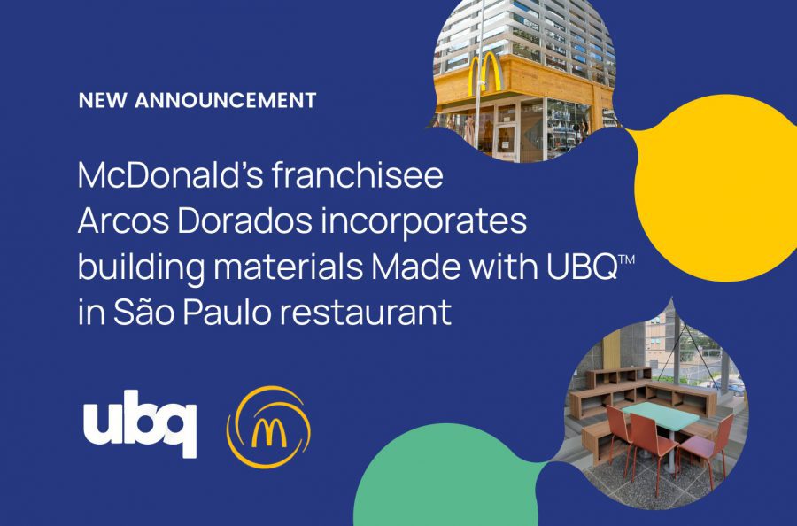 McDonald’s Expands Collaboration with UBQ Materials, Becoming First Restaurant Chain to Incorporate UBQ™ into Building Materials.